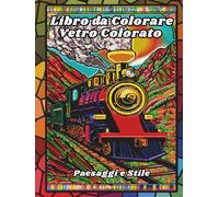 Libro da Colorare Vetro Colorato Paesaggi e Stile: Disegni per il sollievo dallo stress e il relax per adulti, anziani e adolescenti con paesaggi, ... marina, monumenti del mondo e molto altro!