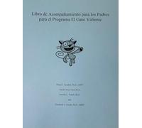 Libro de Acompañamiento para los Padres para el Programa El Gato Valiente (The Coping Cat) (Spanish Edition)