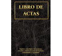 Libro de actas: Registro cronológico de reuniones, acuerdos y decisiones para asociaciones, comunidades y sociedades
