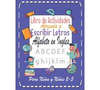 Libro de Actividades: Aprenda a Escribir Letras Alfabeto En Ingles Para Niños y Niñas 2-5: Cuaderno de Escritura Para Practicar Repasando Las Letras ... EN INGLES, para Preescolar Y Primaria