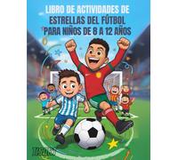 Libro de actividades de estrellas del fútbol para niños de 8 a 12 años: Rompecabezas, juegos y diversión inspirados en los mejores jugadores