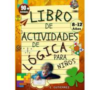 LIBRO DE ACTIVIDADES DE LOGICA PARA NIÑOS 8 A 12 AÑOS: Actividades divertidas desafiantes:razonamiento espacial, rompecabezas matemáticos,problemas de ... para dos juagadores(8,9,10,11,12años)