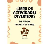 LIBRO DE ACTIVIDADES DIVERTIDAS: THE BIG FIVE - ANIMALES DE SAFARI