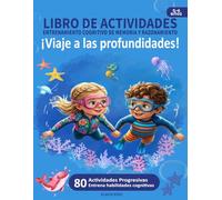LIBRO DE ACTIVIDADES - ENTRENAMIENTO COGNITIVO DE MEMORIA Y RAZONAMIENTO: ¡Viaje a las profundidades!