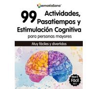 Libro de Actividades, Estimulación Cognitiva y Pasatiempos para Personas Mayores: 99 Juegos Mentales y Ejercicios para Mejorar la Memoria y Fortalecer el Cerebro en Ancianos. Nivel 2: Fácil
