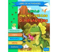 Libro de actividades multi-juegos sobre Dinosaurios para niños de 4-6 años: busca y encuentra, laberintos, Ejercicios para Aprender a Contar y Escribir | Pasatiempos divertidos | Libro en color