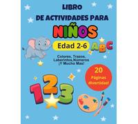 Libro de Actividades para Niños de 2-6 Años.: 24 Paginas para Colorear, realizar Trazos, Aprender Números y Letras, y Disfrutar de Juegos ... Estimulan la Concentración y la Creatividad.