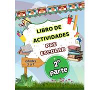 Libro de actividades Pre escolar para niños de 3 a 7 años: 2° PARTE.: Incluye contar, recortar y pegar, número mayor, menor, dentro, fuera, arriba, ... unir los pares, alto y bajo, y mucho más.