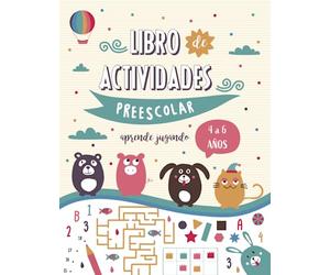 Libro de actividades Preescolar para niños y niñas de 4 a 6 años - Aprender jugando: Libro en color con 80 juegos educativos y pasatiempos para pasarlo bien en vacaciones o en el tiempo libre.