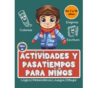 Libro de Actividades y Pasatiempos para Niños | Lógica, Matemáticas, Juegos, Dibujar, Colorear, Enigmas, Escritura | De 7 a 10 Años