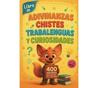 Libro de Adivinanzas, Chistes, Trabalenguas y Curiosidades para Niños: 400 desafíos divertidos para las mentes más ingeniosas