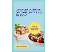 LIBRO DE COCINA DE COCCIÓN LENTA BAJO EN SODIO: Recetas fáciles y saludables para controlar la presión arterial, mejorar la circulación y apoyar el bienestar cotidiano
