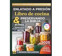 Libro de cocina de envasado a presión y Biblia de conservación: La guía completa para enlatar a presión con 1000 recetas y técnicas para tener una despensa bien surtida todo el año. por James Miles