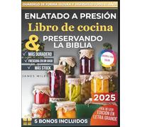 Libro de cocina de envasado a presión y Biblia de conservación: La guía completa para enlatar a presión con 1000 recetas y técnicas para tener una despensa bien surtida todo el año. por James Miles