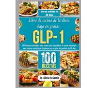 Libro de cocina de la dieta baja en grasas GLP-1: 100 recetas saludables para perder peso y equilibrar el azúcar en sangre para obtener resultados duraderos con un plan de comidas de 30 días