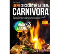 Libro de Cocina de la Dieta Carnívora: Recetas a base de carne de vacuno, aves, vísceras y pescado - Platos sencillos para un estilo de vida sin carbohidratos