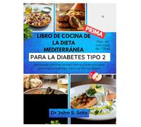 LIBRO DE COCINA DE LA DIETA MEDITERRÁNEA PARA LA DIABETES TIPO 2: Deliciosas comidas de bajo índice glucémico para controlar la diabetes tipo 2 de forma natural