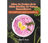 Libro de Cocina de la Dieta Nórdica de Verano Escandinavo: Recetas saludables para el corazón, a base de plantas con bayas, pescado y cereales integrales para comidas ligeras
