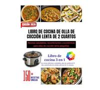 LIBRO DE COCINA DE OLLA DE COCCIÓN LENTA DE 2 CUARTOS: Recetas saludables, reconfortantes y económicas para ollas de cocción lenta pequeñas || Más de ... con un interior colorido y hermosas imágenes