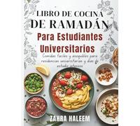 Libro De Cocina De Ramadán Para Estudiantes Universitarios: Comidas fáciles y asequibles para residencias universitarias y días de estudio intensos