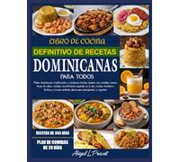 LIBRO DE COCINA DEFINITIVO DE RECETAS DOMINICANAS PARA TODOS: Platos dominicanos tradicionales y modernos hechos simples con comidas caseras llenas de ... familiares festivas y cocina caribeña diaria