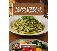 LIBRO DE COCINA ITALIANA VEGANA: El corazón de la cocina italiana