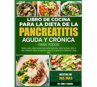 LIBRO DE COCINA PARA LA DIETA DE LA PANCREATITIS AGUDA Y CRÓNICA PARA TODOS: Recetas suaves y bajas en grasa para calmar el páncreas, reducir los ... abdominal, mejorar la digestión y apoyar la