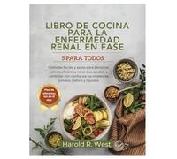 LIBRO DE COCINA PARA LA ENFERMEDAD RENAL EN FASE 5 PARA TODOS: Comidas fáciles y aptas para personas con insuficiencia renal que ayudan a controlar con confianza los niveles de potasio