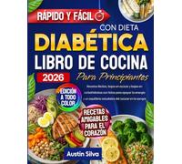 Libro de Cocina para Principiantes con Dieta Diabética: Recetas fáciles, bajas en azúcar y bajas en carbohidratos con fotos para apoyar la energía y un equilibrio saludable del azúcar en la sangre