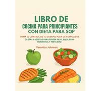 LIBRO DE COCINA PARA PRINCIPIANTES CON DIETA PARA SOP:: TOMA EL CONTROL DE TU CUERPO, PLAN DE COMIDAS DE 30 DÍAS Y RECETAS PARA PERDER PESO, EQUILIBRIO HORMONAL Y FERTILIDAD