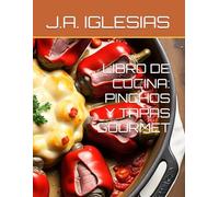 LIBRO DE COCINA: PINCHOS Y TAPAS GOURMET
