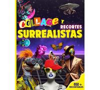Libro de Collage y Recortes Surrealistas: Crea collages únicos con más de 650 ilustraciones surrealistas en varios tamaños: ¡steampunk, extraterrestres, animales y personajes misteriosos!