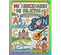 LIBRO DE COLOREAR ABC OBJETOS VOLUMEN 2: AVENTURA ALFABÉTICA Y VOCABULARIO: serie 2 de 8: continuar el aprendizaje del abecedario con más dibujos y ... de un vocabulario amplio (Spanish edition)