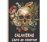 Libro De Colorear Calaveras: Colorear Calaveras, 50 Láminas Para Colorear Día De Los Muertos Con El Fondo Blanco, Calaveritas De Azúcar Y Tatuajes Para Colorear, Mandalas Para Colorear Adultos Y Adole