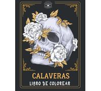 Libro De Colorear Calaveras: Libro Para Colorear Calavera De Azúcar Para Adultos, Calaveras Antiestrés Para Adultos Relajación Medianoche 100 Páginas Libro Para Colorear