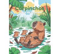 Libro de Colorear Carpinchos Asombrosos: 60 Escenas Divertidas y Fáciles de Colorear con Carpinchos para Niños de 4 a 8 Años | Páginas a Una Cara para Evitar el Traspaso de Rotuladores