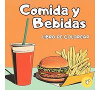 Libro de Colorear Comida y Bebidas: Libro de Colorear Comida - Libro de Colorear Bebidas - Libro de Colorear Snacks - 50 Dibujos Divertidos y Deliciosos para Colorear para Niños a Partir de 4 Años