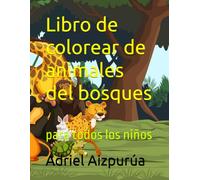 Libro de colorear de animales del bosques: para todos los niños