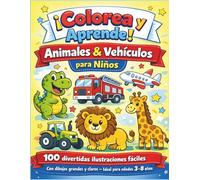 Libro de Colorear de Animales y Vehículos para Niños: 100 Dibujos Fáciles y Divertidos | Aprender Jugando