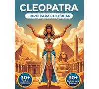 Libro de Colorear de Cleopatra: Reviva el Reino de la Serpiente y el Imperio Egipcio a través de un Relato Cronológico | Ilustraciones Realistas y Datos Históricos Precisos.