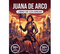 Libro de Colorear de Juana de Arco: Reviva la Leyenda de la Doncella de Orleans y la Guerra de los Cien Años con Ilustraciones Realistas y Contexto Histórico.