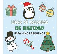 Libro de colorear de Navidad para niños pequeños: Imágenes simples y divertidas para niños de 1 a 4 años