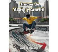 Libro de Colorear de Trucos de Skate y Graffiti: Diseños de deportes extremos con estilo street-art para adolescentes: relaja tu mente mientras das ... ideal para chicos y chicas de 11-16 años