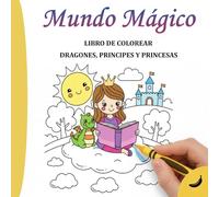 Libro de colorear Dragones, Príncipes y Princesas.: 50 Dibujos Mágicos de Doble Grosor para Desarrollar la Psicomotricidad Fina en Niños y Niñas de 3 a 5 Años