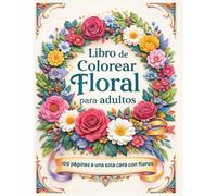 Libro de colorear floral para adultos: 100 páginas a una sola cara con flores, ramos y guirnaldas, líneas gruesas y limpias, texto grande y diseños fáciles