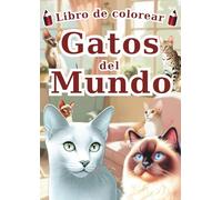 Libro de colorear : Gatos del Mundo - Edición en español -: Para jóvenes creativos: 60 ilustraciones de 30 razas de gatos para pintar y conocer a los felinos del mundo.