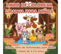 LIBRO DE COLOREAR "GRANJA PARA NIÑOS": PRIMER LIBRO DE ACTIVIDADES PARA NIÑOS Y NIÑAS DE 3 A 6 AÑOS