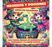Libro de colorear hechizos y pociones: Una forma mágica de aumentar la confianza y el amor propio