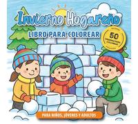 Libro de Colorear Invierno Hogareño: Un Viaje Encantador a Través de la Estación Más Acogedora | Un Libro de Colorear para Niños, Adolescentes, Adultos y Mayores
