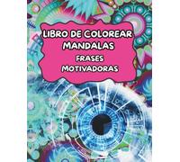 Libro de Colorear Mandalas-Frases Motivadoras: Relajarse y Encontrar Calma Interior